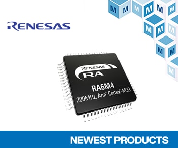 Renesas' RA6M4 MCUs, Now at Mouser, Offer Enhanced Security for IoT and Industrial Applications